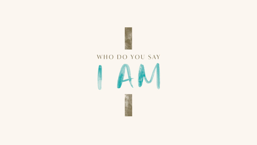 Who Do You Say I Am?