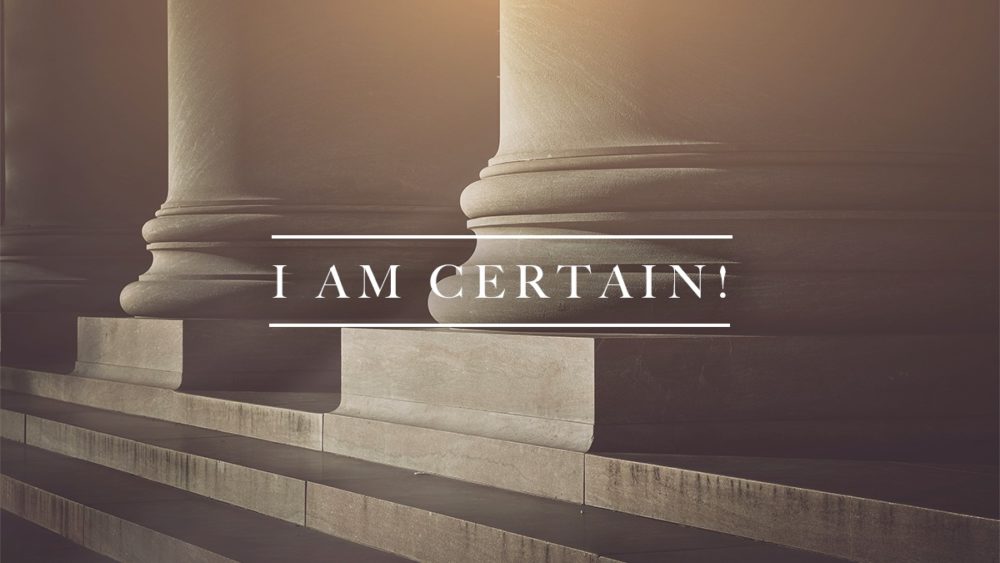 I Am Certain!