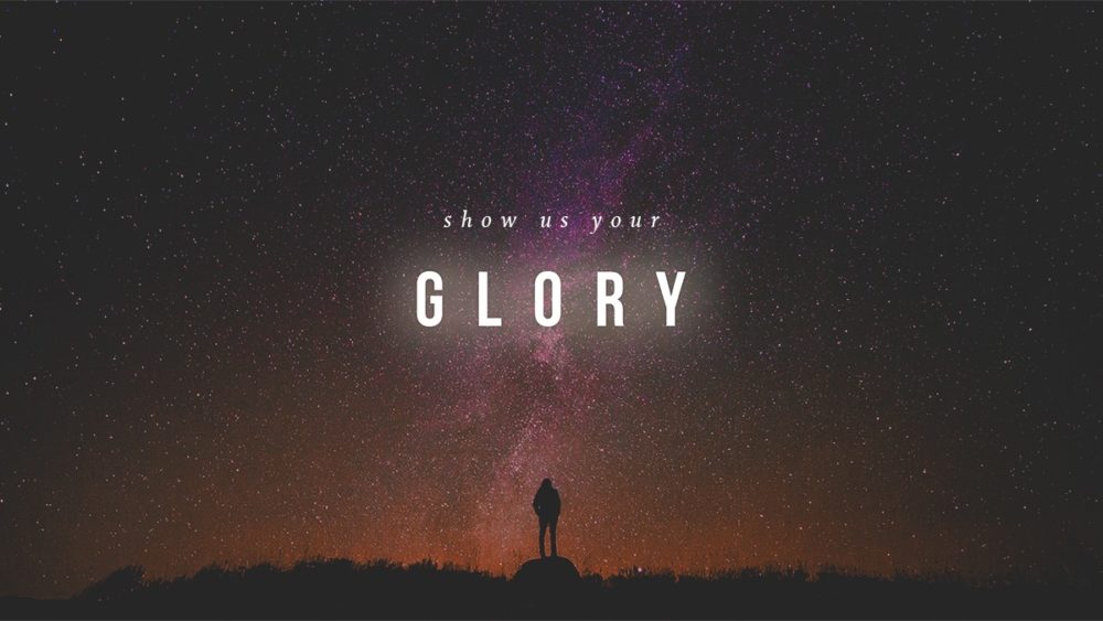 Show Us Your Glory