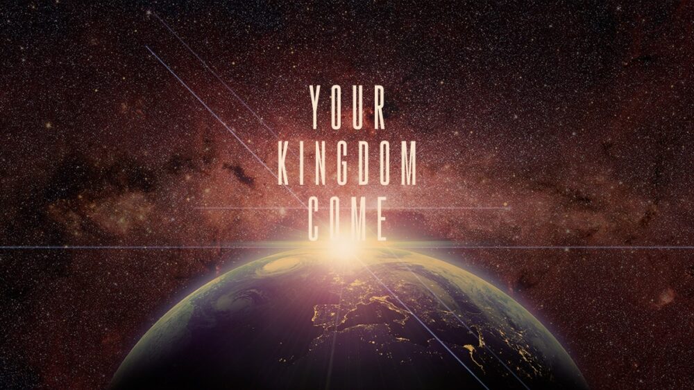 Your Kingdom Come