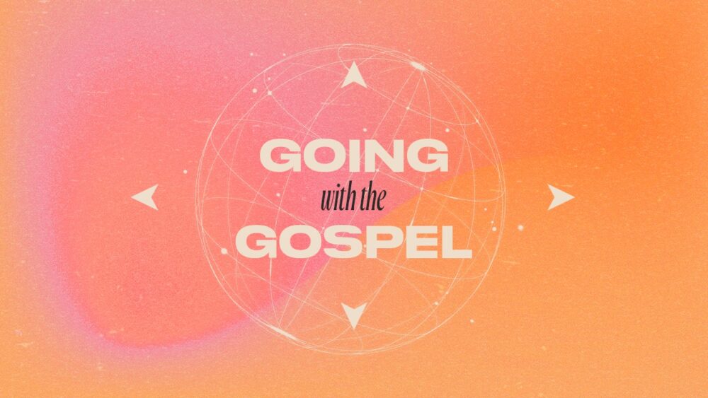Going with the Gospel