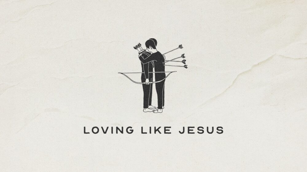 Loving Like Jesus